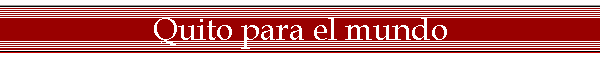 Quito para el mundo